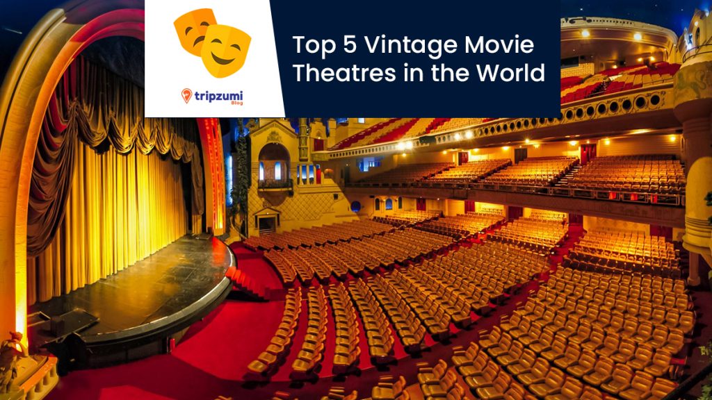 Top 5 Vintage Movie Theatres in the World