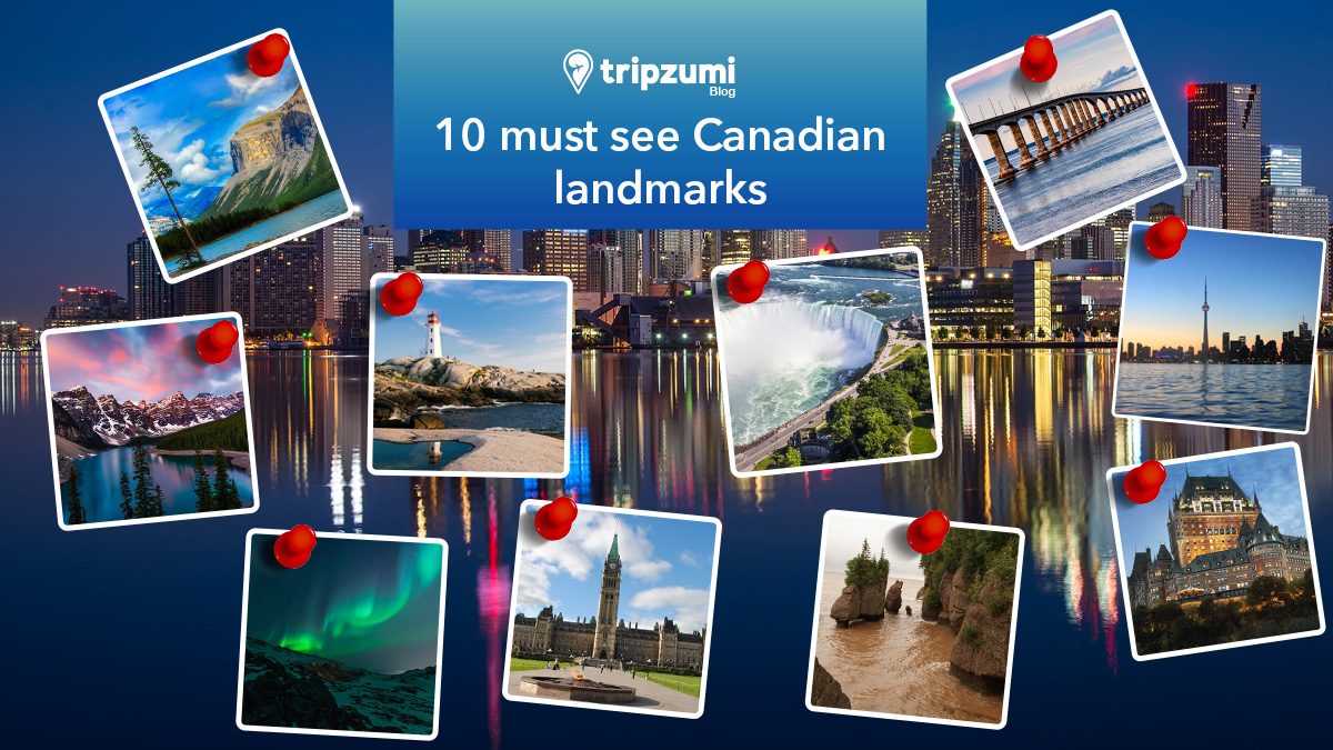 10 must see Canadian landmarks - Tripzumi Blog