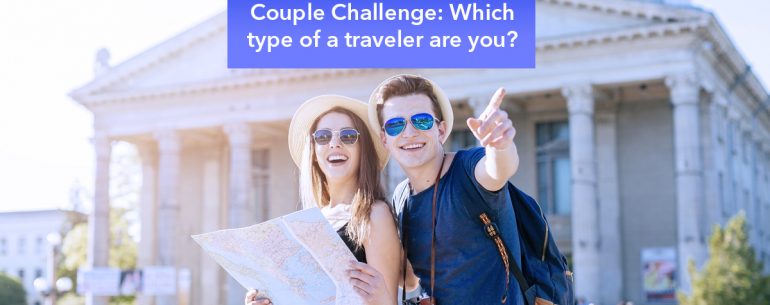 Couple Challenge: Which type of a traveler are you? Go by the list (OR) Go by your heart